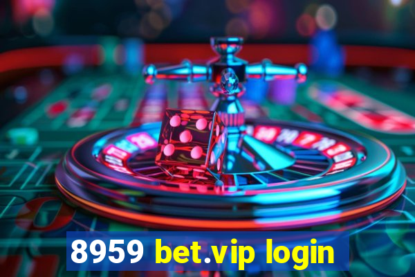 8959 bet.vip login